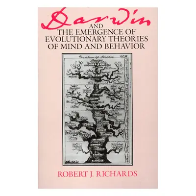 "Darwin and the Emergence of Evolutionary Theories of Mind and Behavior" - "" ("Richards Robert 