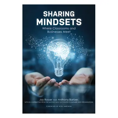 "Sharing Mindsets: Where Classrooms and Businesses Meet" - "" ("Rosser Joy")