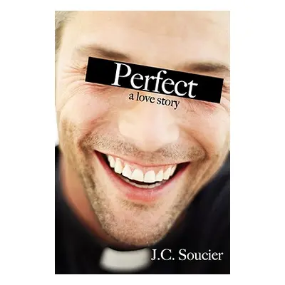 "Perfect: A Love Story" - "" ("Soucier J. C.")