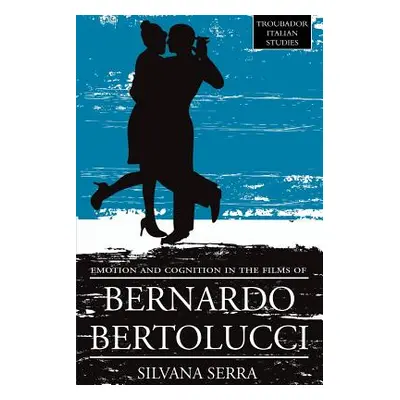 "Emotion and Cognition in the Films of Bernardo Bertolluci" - "" ("Silvana Serra")