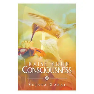 "Raise Your Consciousness" - "" ("Gorai Sujata")