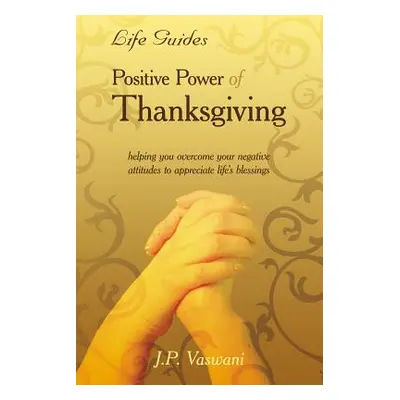 "Positive Power Of Thanksgiving" - "" ("Vaswani J. P.")