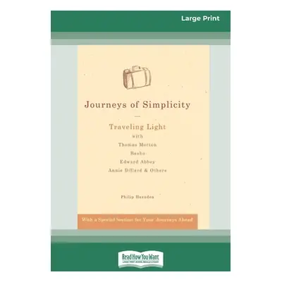 "Journeys of Simplicity: Traveling Light with Thomas Merton, Basho, Edward Abbey, Annie Dillard 