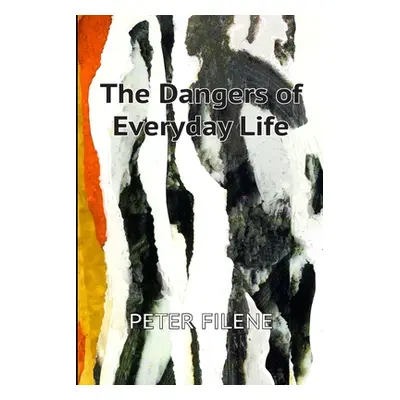 "Dangers of Everyday Life" - "" ("Filene Peter")