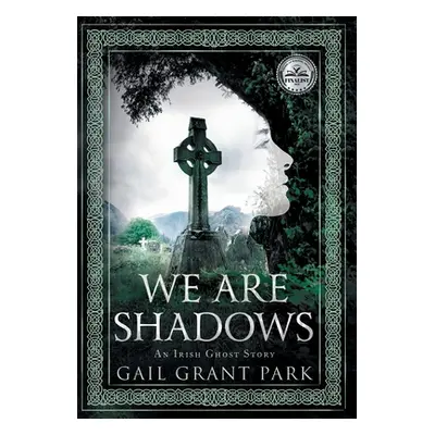 "We Are Shadows: An Irish Ghost Story" - "" ("Park Gail")