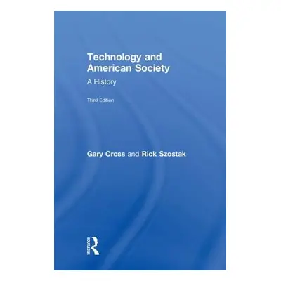 "Technology and American Society: A History" - "" ("Cross Gary")