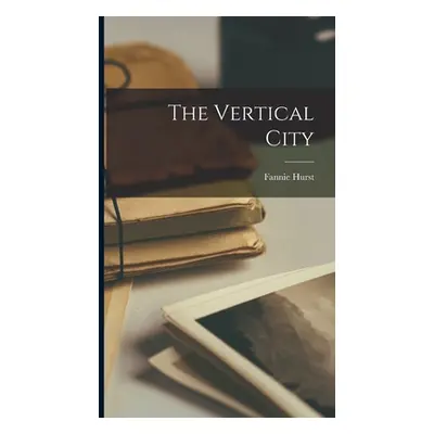 "The Vertical City" - "" ("Hurst Fannie")