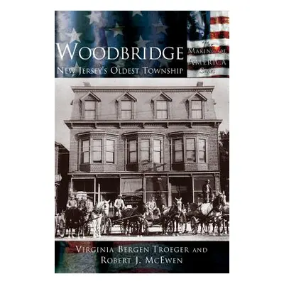 "Woodbridge: New Jersey's Oldest Township" - "" ("Troeger Virginia B.")