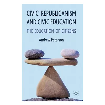 "Civic Republicanism and Civic Education: The Education of Citizens" - "" ("Peterson A.")