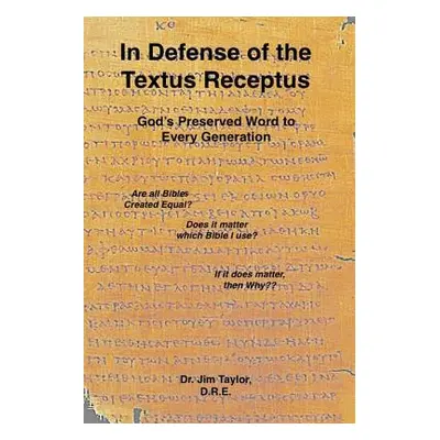 "In Defense of the Textus Receptus" - "" ("Taylor Jim")