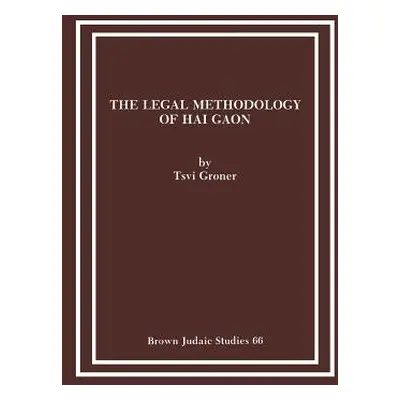 "The Legal Methodology of Hai Gaon" - "" ("Groner Tsvi")