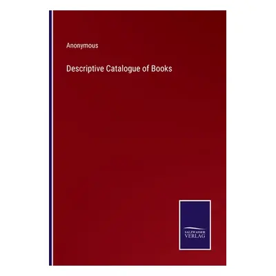 "Descriptive Catalogue of Books" - "" ("Anonymous")