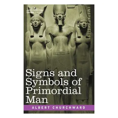 "Signs and Symbols of Primordial Man" - "" ("Churchward Albert")