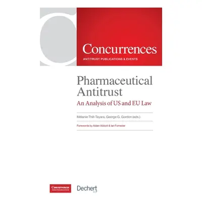 "Pharmaceutical Antitrust: An Analysis of US and EU Law" - "" ("Thill-Tayara Mlanie")