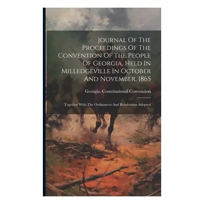 "Journal Of The Proceedings Of The Convention Of The People Of Georgia, Held In Milledgeville In