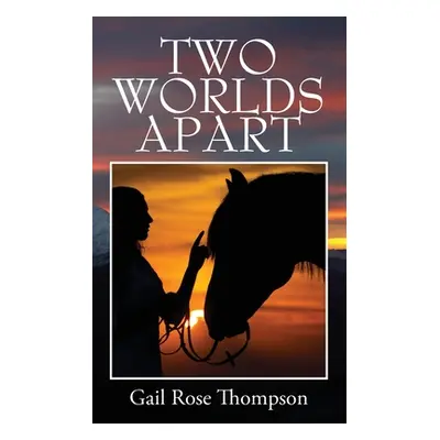 "Two Worlds Apart" - "" ("Thompson Gail Rose")