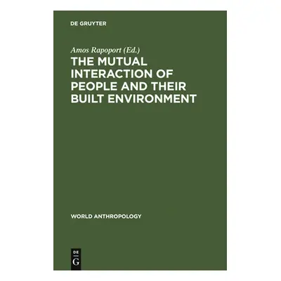 "The Mutual Interaction of People and Their Built Environment" - "" ("Rapoport Amos")