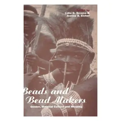 "Beads and Bead Makers: Gender, Material Culture and Meaning" - "" ("Sciama Lidia D.")