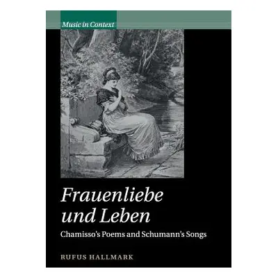 "Frauenliebe Und Leben: Chamisso's Poems and Schumann's Songs" - "" ("Hallmark Rufus")