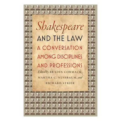 "Shakespeare and the Law: A Conversation Among Disciplines and Professions" - "" ("Cormack Bradi