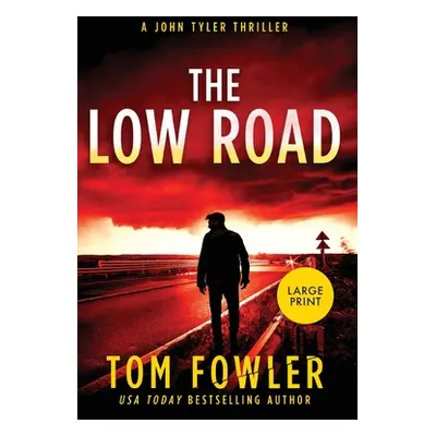 "The Low Road: A John Tyler Thriller (Large Print edition)" - "" ("Fowler Tom")