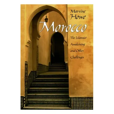 "Morocco: The Islamist Awakening and Other Challenges" - "" ("Howe Marvine")