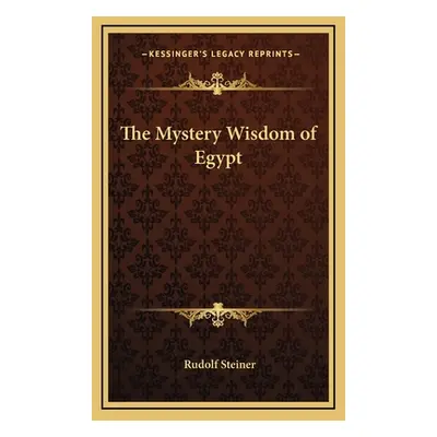 "The Mystery Wisdom of Egypt" - "" ("Steiner Rudolf")