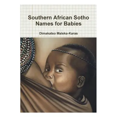 "Southern African Sotho Names for Babies" - "" ("Maleka-Karas Dimakatso")