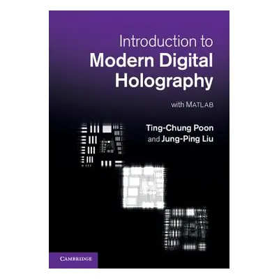 "Introduction to Modern Digital Holography: With MATLAB" - "" ("Poon Ting-Chung")