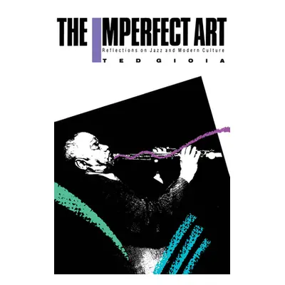 "The Imperfect Art: Reflections on Jazz and Modern Culture" - "" ("Gioia Ted")