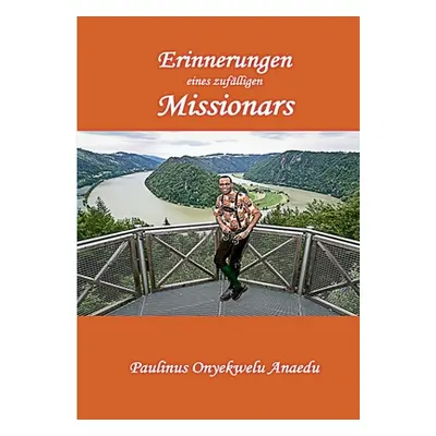 "Erinnerungen eines zuflligen Missionars" - "" ("Anaedu Paulinus Onyekwelu")