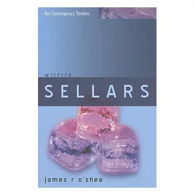 "Wilfrid Sellars: Naturalism with a Normative Turn" - "" ("O'Shea James")