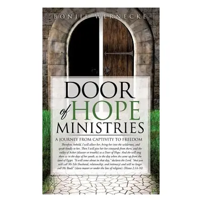 "Door of Hope Ministries: A Journey from Captivity to Freedom" - "" ("Wernecke Bonjie")