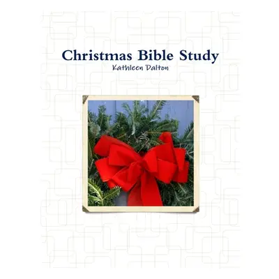 "Christmas Bible Study" - "" ("Dalton Kathleen")