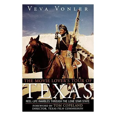 "The Movie Lover's Tour of Texas: Reel-Life Rambles Through the Lone Star State" - "" ("Vonler V