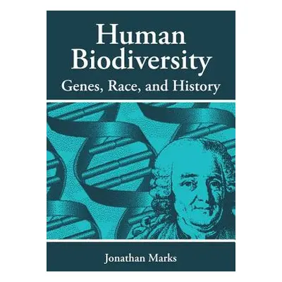 "Human Biodiversity: Genes, Race, and History" - "" ("Marks Jonathan")