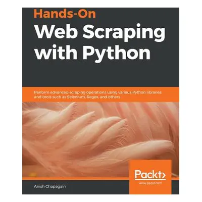 "Hands-On Web Scraping with Python" - "" ("Chapagain Anish")