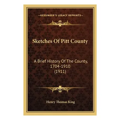 "Sketches Of Pitt County: A Brief History Of The County, 1704-1910 (1911)" - "" ("King Henry Tho