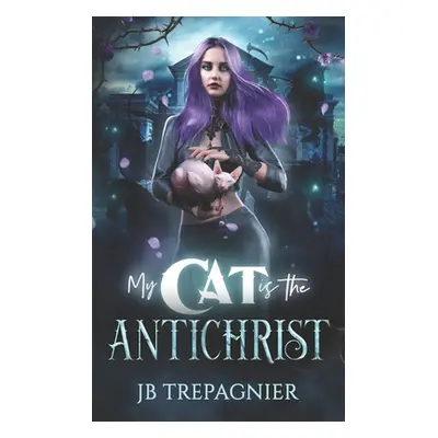 "My Cat is The Antichrist: A Dark Reverse Harem Romance" - "" ("Trepagnier Jb")