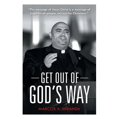 "Get Out of God's Way" - "" ("Miranda Marcos a.")