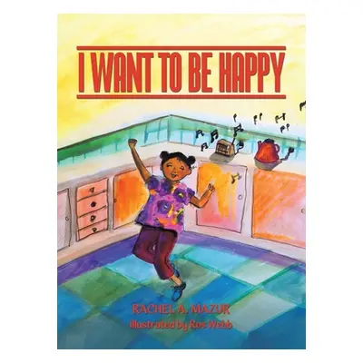 "I Want to be Happy" - "" ("Mazur Rachel A.")