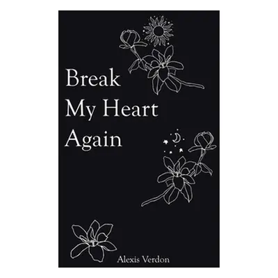 "Break My Heart Again" - "" ("Verdon Alexis")