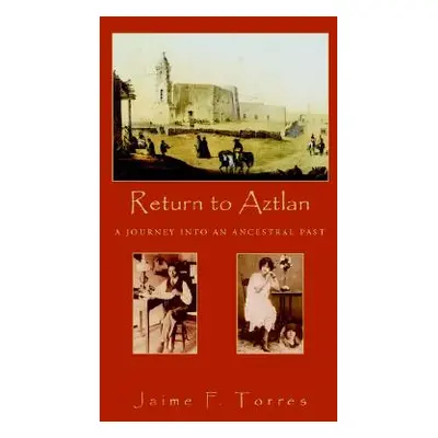 "Return to Aztlan" - "" ("Torres Jaime F.")