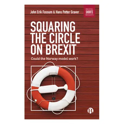 "Squaring the Circle on Brexit: Could the Norway Model Work?" - "" ("Fossum John Erik")