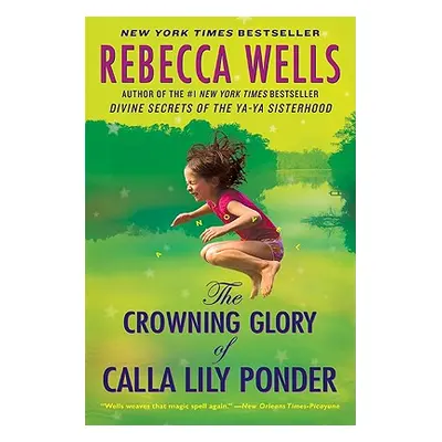 "The Crowning Glory of Calla Lily Ponder" - "" ("Wells Rebecca")