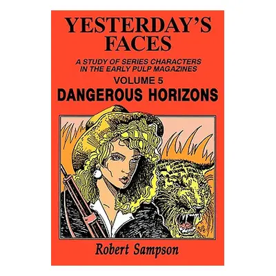 "Yesterday's Faces, Volume 5: Dangerous Horizons" - "" ("Sampson Robert")