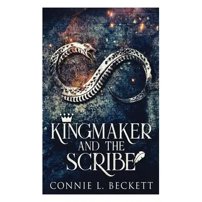 "Kingmaker And The Scribe" - "" ("Beckett Connie L.")