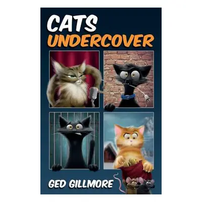 "Cats Undercover" - "" ("Gillmore Ged")