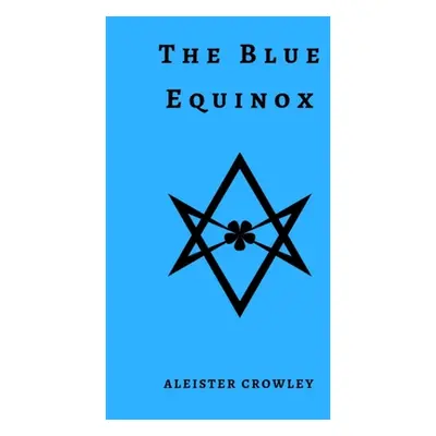 "The Blue Equinox" - "" ("Crowley Aleister")