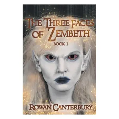 "The Three Faces of Zembeth: Book I" - "" ("Canterbury Rowan")